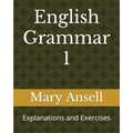 English Grammar 1: Explanations and Exercises