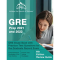 GRE Prep 2021 and 2022: GRE Study Book with Practice Test Questions for the Graduate Record Exam [6th Edition Review Guide]