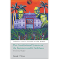 The Constitutional Systems of the Commonwealth Caribbean: A Contextual Analysis