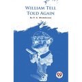 William Tell Told Again
