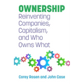 Ownership: Reinventing Companies, Capitalism, and Who Owns What