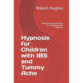 Hypnosis for Children with IBS and Tummy Ache: Advanced Hypnotherapy as Complementary Medicine