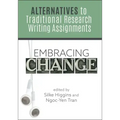 Embracing Change:: Alternatives to Traditional Research Writing Assignments