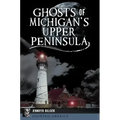 Ghosts of Michigan's Upper Peninsula