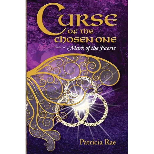 Curse of the Chosen One: Book 1 of Mark of the Faerie