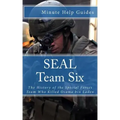 SEAL Team Six: The History of the Special Forces Team Who Killed Osama bin Laden