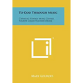 To God Through Music: Catholic School Music Course, Fourth Grade Teacher's Book
