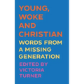 Young, Woke and Christian: Words from a Missing Generation