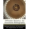 Offender Reentry: An Annotated Bibliography