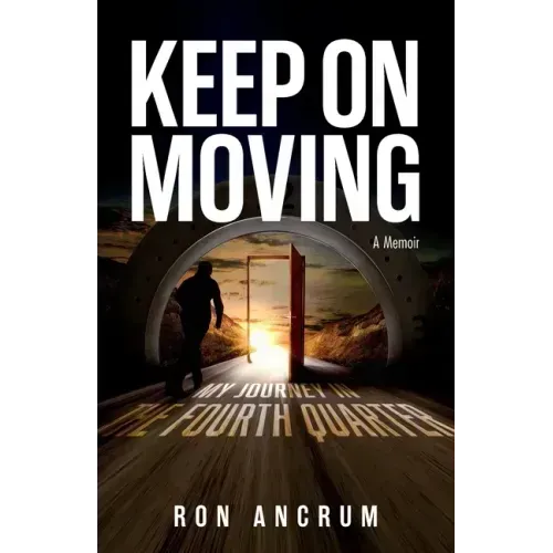 Keep On Moving: My Journey in the Fourth Quarter