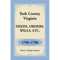 York County, Virginia Deeds, Orders, Wills, Etc., 1706-1708