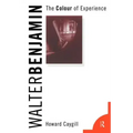 Walter Benjamin: The Colour of Experience