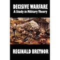 Decisive Warfare: A Study in Military Theory
