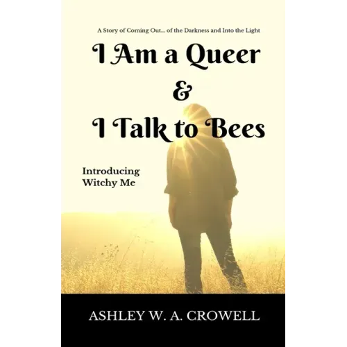 I Am a Queer & I Talk to Bees: Introducing Witchy Me