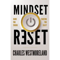 Mindset Reset: Change Your Thinking Transform Your Reality