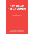First Things First: A Comedy
