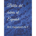 Biblia del hebreo al Español: Brit Hajadash-N.T