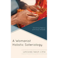A Womanist Holistic Soteriology: Stitching Fabrics with Fine Threads