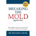 Breaking the Mold - Why Waste Talent?: "Make a Difference and Prove It Can Be Done by Your Decisions, Dedication and Determination"