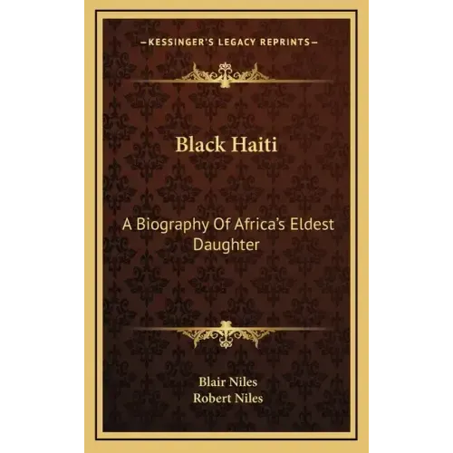 Black Haiti: A Biography of Africa's Eldest Daughter