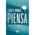 Como el Hombre Piensa: Asi es su Vida