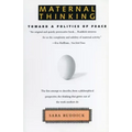 Maternal Thinking: Toward a Politics of Peace