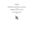 Roster of Soldiers from North Carolina in the American Revolution, with an Appendix Containing a Collection of Miscellaneous Records