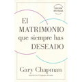 El Matrimonio Que Siempre Has Deseado, Ed Rev. (the Marriage You've Always Wanted, REV Ed)