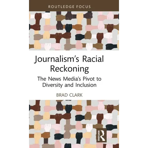 Journalism's Racial Reckoning: The News Media's Pivot to Diversity and Inclusion