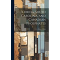 Florida, South Carolina, and Canadian Phosphates