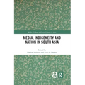 Media, Indigeneity and Nation in South Asia