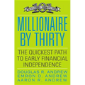Millionaire by Thirty: The Quickest Path to Early Financial Independence