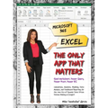 Microsoft 365 Excel: The Only App That Matters: Calculations, Analytics, Modeling, Data Analysis and Dashboard Reporting for the New Era of Dynamic Da