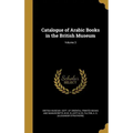 Catalogue of Arabic Books in the British Museum; Volume 3