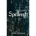A Witch's Guide to Spellcraft