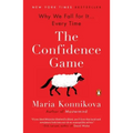 The Confidence Game: Why We Fall for It . . . Every Time