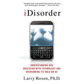 Idisorder: Understanding Our Obsession with Technology and Overcoming Its Hold on Us