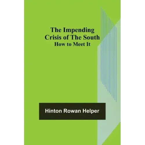 The Impending Crisis of the South; How to Meet It