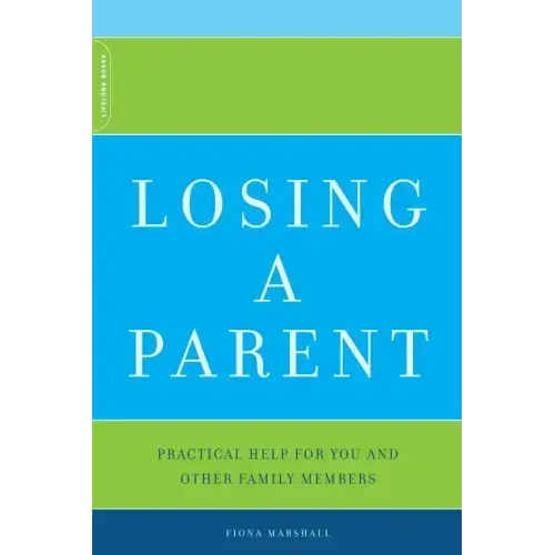 Losing a Parent: Practical Help for You and Other Family Members