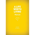 A Life Worth Living Guest Manual