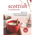 Scottish Cookbook: Best of Scottish Recipes for Everybody!