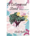 A Cottonwood Stand: A Novel of Nebraska