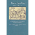 I Teach Catechism: Volume 1: A Manual for Priests, Teachers and Normal Schools