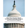 More Than A Nuclear Threat: North Korea's Chemical, Biological, and Conventional Weapons