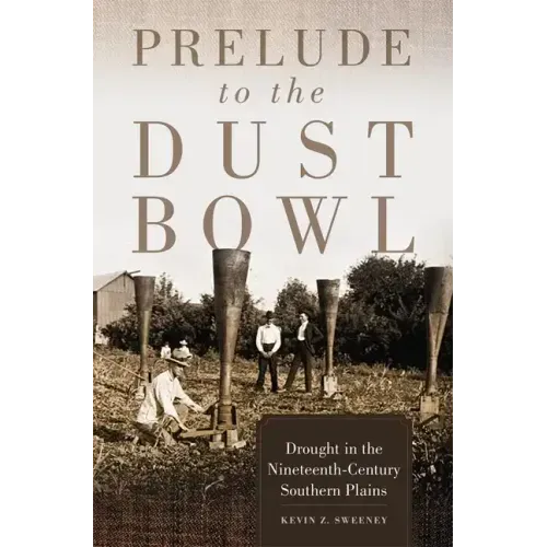 Prelude to the Dust Bowl: Drought in the Nineteenth-Century Southern Plains