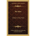 The Idiot: A Novel in Four Parts