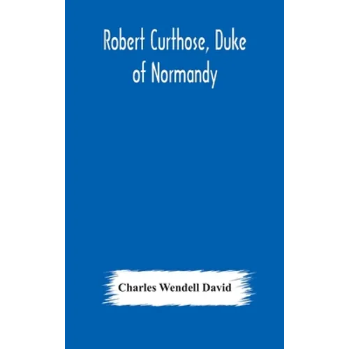 Robert Curthose, Duke Of Normandy