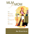 MLM for Mom: Why Network Marketing Is a Natural Fit for Mothers
