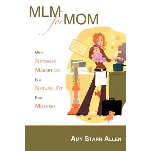 MLM for Mom: Why Network Marketing Is a Natural Fit for Mothers