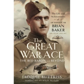 The Great War Ace, the Red Baron and Beyond: The Life and Achievements of Air Marshal Sir Brian Baker Kbe, Cb, Dso, MC, Afc
